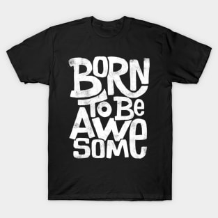 to be awesome T-Shirt